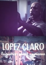 Poster de la película López Claro, su pintura mural americana