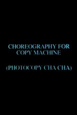 Poster de la película Choreography for Copy Machine (Photocopy Cha Cha)