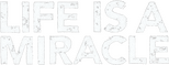 Logo Life Is a Miracle