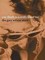 Poster de la película You Think You Really Know Me: The Gary Wilson Story