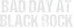 Logo Bad Day at Black Rock