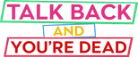 Logo Talk Back and You're Dead