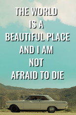 Poster de la película The World is a Beautiful Place and I Am Not Afraid to Die