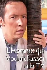 Poster de la película L'homme qui voulait passer à la télé