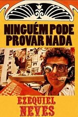Poster de la película Ninguém Pode Provar Nada – A Inacreditável História de Ezequiel Neves