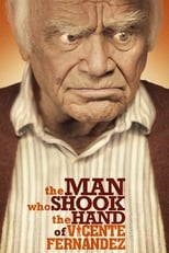 Poster de la película The Man Who Shook the Hand of Vicente Fernandez