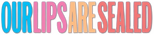 Logo Our Lips Are Sealed