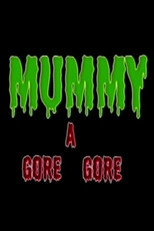 Poster de la película Mummy A Gore Gore