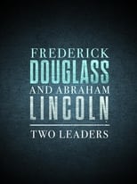 Poster de la película Frederick Douglass and Abraham Lincoln: Two Leaders