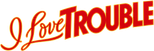 Logo I Love Trouble