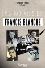 Poster de la película Les 100 vies de Francis Blanche