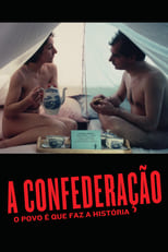 Poster de la película A Confederação: O Povo É Que Faz A História