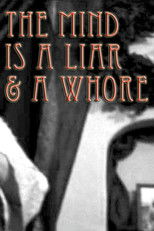 Poster de la película The Mind Is a Liar and a Whore