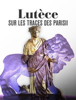 Poster de la película Lutèce, sur les traces des Parisii