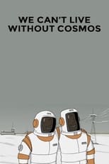 Poster de la película We Can't Live Without Cosmos
