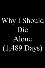 Poster de la película Why I Should Die Alone (1,489 Days)