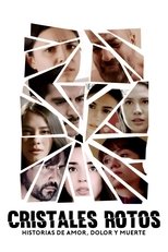 Poster de la película Cristales Rotos: Historias de amor, dolor y muerte