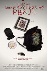 Poster de la película Some Guys Eating PB&J's