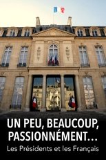 Poster de la película Un peu, beaucoup, passionnément... Les Présidents et les Français