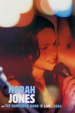 Poster de la película Norah Jones and The Handsome Band: Live in 2004