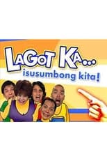 Poster de la serie Lagot Ka, Isusumbong Kita