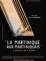 Poster de la película La Martinique aux Martiniquais, l'affaire de l'OJAM