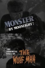 Poster de la película Monster by Moonlight! The Immortal Saga of 'The Wolf Man'