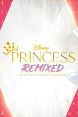 Poster de la película Disney Princess Remixed: An Ultimate Princess Celebration