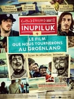 Poster de la película Inupiluk + Le film que nous tournerons au Groenland