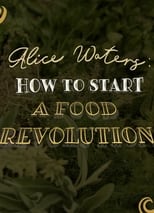 Poster de la película Alice Waters: How To Start A Food Revolution