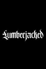 Poster de la película Lumberjacked