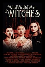 Poster de la película What We Do with Witches