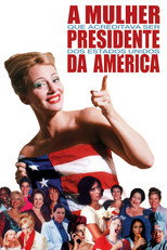 Poster de la película A Mulher que Acreditava Ser Presidente dos EUA