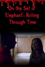 Poster de la película On the Set of 'Elephant': Rolling Through Time