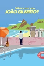 Poster de la película Where Are You, João Gilberto?