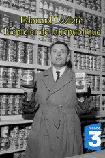Poster de la película Edouard Leclerc, l'épicier de la république