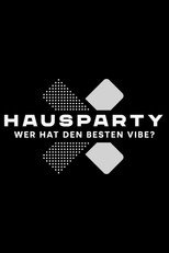 Poster de la serie Hausparty X – Wer hat den besten Vibe?