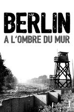 Poster de la película Berlin, à l'ombre du mur