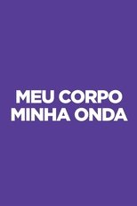 Poster de la serie Meu Corpo Minha Onda