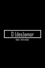 Poster de la película O (des)amor nos trilhos
