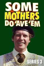 Some Mothers Do \'Ave \'Em