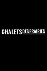 Poster de la serie Chalets des Prairies