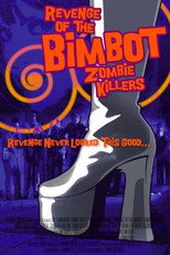Poster de la película Revenge of the Bimbot Zombie Killers
