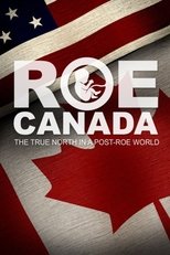 Poster de la película ROE CANADA- THE TRUE NORTH IN A POST-ROE WORLD