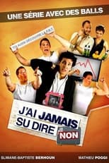 Poster de la serie J'ai jamais su dire non