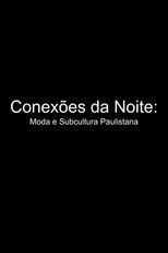 Poster de la película Conexões da Noite: Moda e Subcultura Paulistana