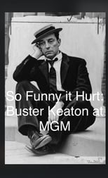 Poster de la película So Funny It Hurt: Buster Keaton & MGM