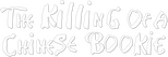 Logo The Killing of a Chinese Bookie