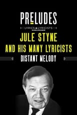 Poster de la película Jule Styne and His Many Lyricists: Distant Melody