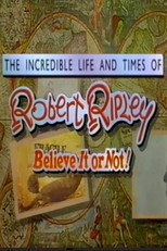 Poster de la película The Incredible Life and Times of Robert Ripley Believe It or Not!